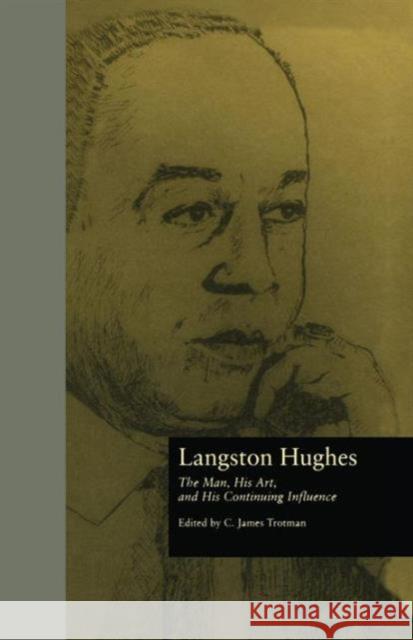 Langston Hughes: The Man, His Art, and His Continuing Influence C. James, PH.D. Trotman 9781138864238 Routledge