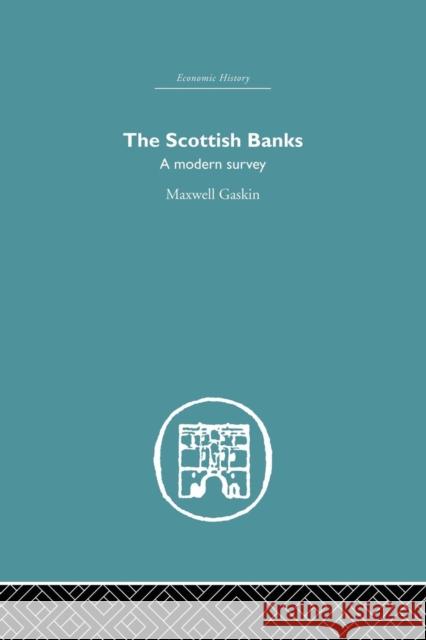 The Scottish Banks: A Modern Survey Maxwell Gaskin 9781138864832 Routledge