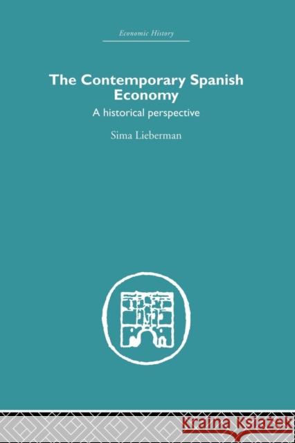 The Contemporary Spanish Economy: A Historical Perspective Sima Lieberman 9781138864931 Routledge