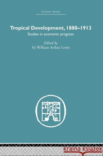 Tropical Development: 1880-1913 William Arthur 9781138865167 Routledge