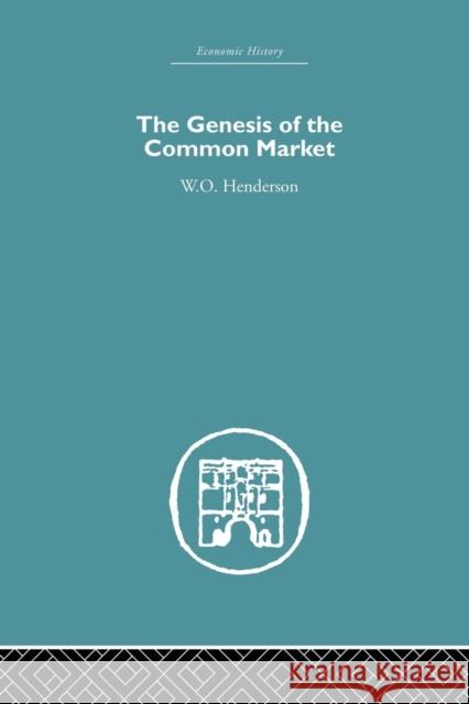 Genesis of the Common Market W. O. Henderson 9781138865181 Routledge