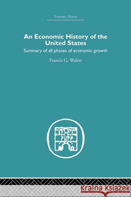 Economic History of the United States Francis G. Walett 9781138865303 Routledge