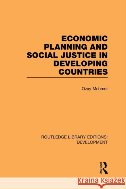 Economic Planning and Social Justice in Developing Countries Ozay Mehmet 9781138865686 Routledge