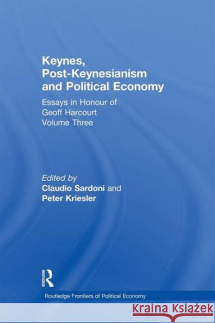 Keynes, Post-Keynesianism and Political Economy: Essays in Honour of Geoff Harcourt, Volume III  9781138865839 