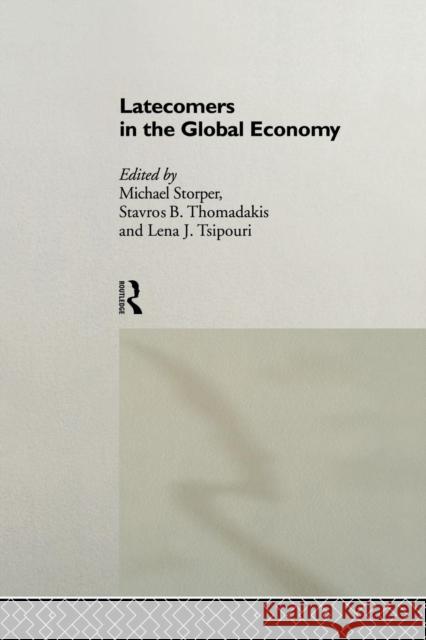 Latecomers in the Global Economy Michael Storper Stavros Thomadakis 9781138865877 Routledge