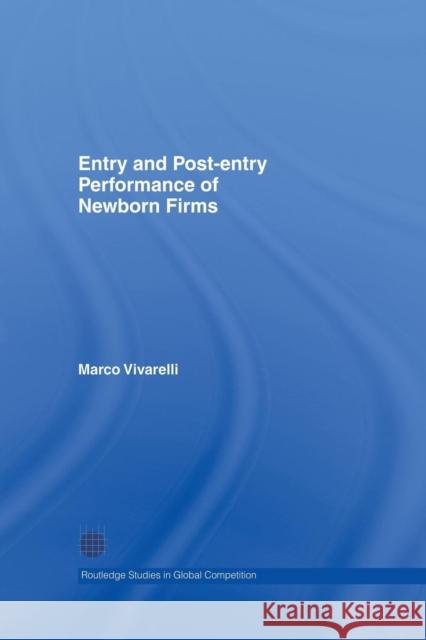 Entry and Post-Entry Performance of Newborn Firms Marco Vivarelli 9781138866331