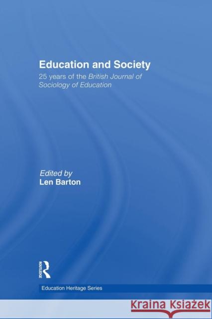 Education and Society: 25 Years of the British Journal of Sociology of Education Len Barton 9781138866423 Routledge