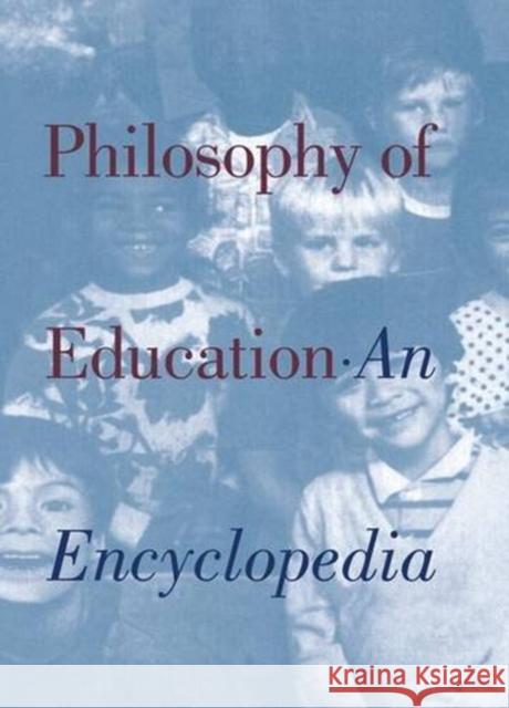 Philosophy of Education: An Encyclopedia J. J. Chambliss 9781138866522 Routledge