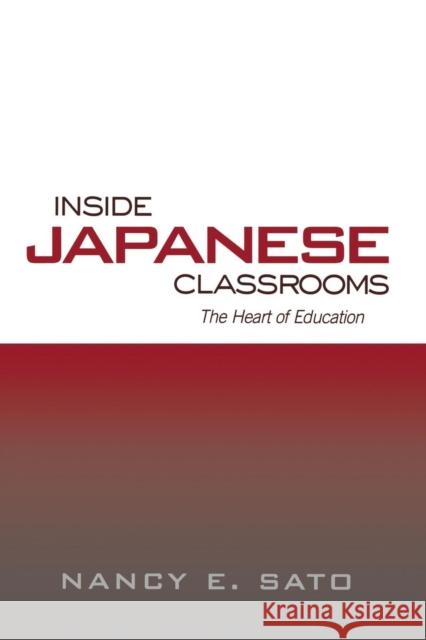 Inside Japanese Classrooms: The Heart of Education Nancy Sato 9781138866553 Routledge
