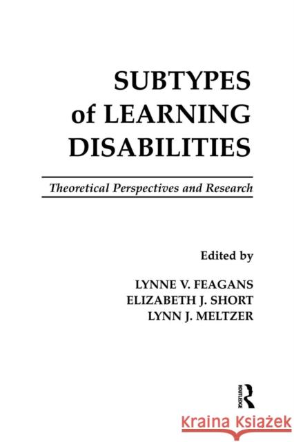 Subtypes of Learning Disabilities: Theoretical Perspectives and Research Mary Kalantzis 9781138866591 Taylor & Francis eBooks
