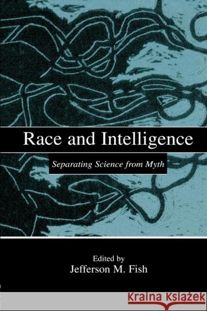 Race and Intelligence: Separating Science from Myth Jefferson M. Fish 9781138866652