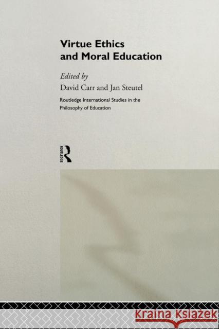 Virtue Ethics and Moral Education David Carr Jan Steutel  9781138866713 Routledge