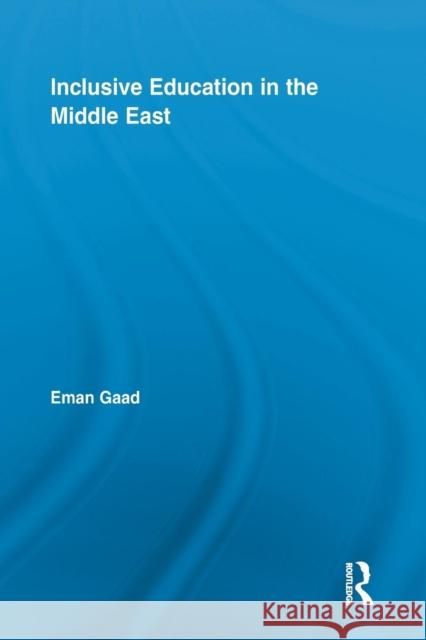 Inclusive Education in the Middle East Eman Gaad   9781138866737 Routledge
