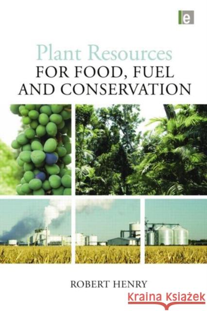 Plant Resources for Food, Fuel and Conservation Robert Henry 9781138866911