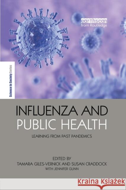Influenza and Public Health: Learning from Past Pandemics Tamara Giles-Vernick Susan Craddock 9781138867017 Routledge