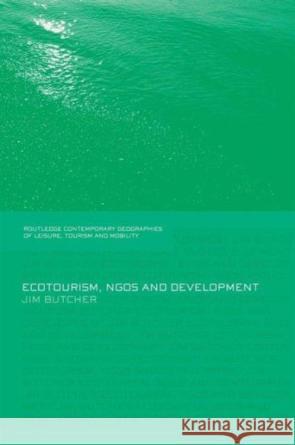 Ecotourism, Ngos and Development: A Critical Analysis Jim Butcher 9781138867161 Routledge