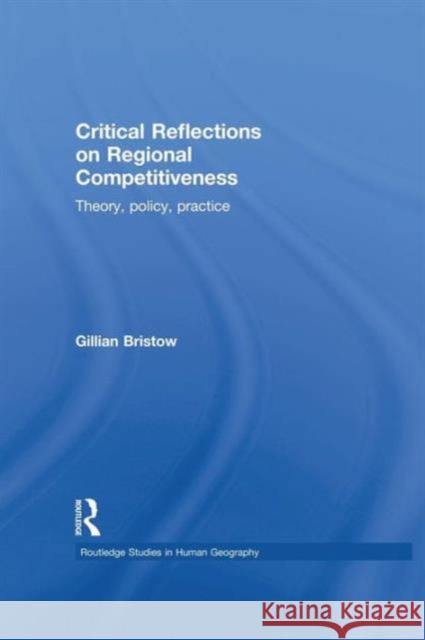 Critical Reflections on Regional Competitiveness: Theory, Policy, Practice Gillian Bristow 9781138867321 Routledge