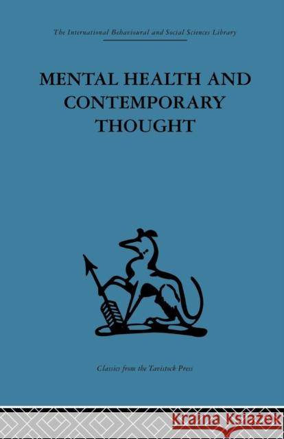 Mental Health and Contemporary Thought: Volume Two of a Report of an International and Interprofessional Study Group Convened by the World Federation Robert H. Ahrenfeldt Kenneth Soddy 9781138867451 Routledge