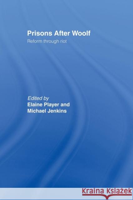 Prisons After Woolf: Reform Through Riot Player, Elaine 9781138867499