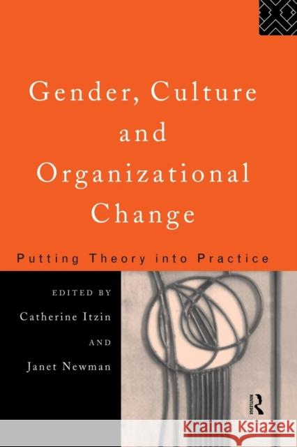 Gender, Culture and Organizational Change: Putting Theory Into Practice Catherine Itzen Janet Newman 9781138867505