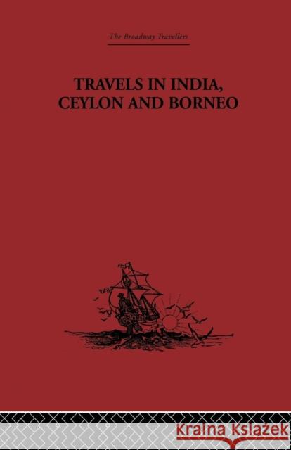 Travels in India, Ceylon and Borneo Captain Basil Hall 9781138867734 Routledge