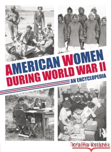 American Women During World War II: An Encyclopedia Doris Weatherford 9781138867857