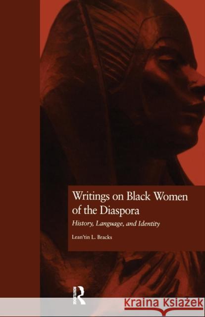 Writings on Black Women of the Diaspora: History, Language, and Identity Lean'tin Bracks 9781138867871