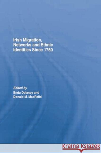 Irish Migration, Networks and Ethnic Identities Since 1750 Donald Macraild Enda Delaney 9781138868106 Routledge