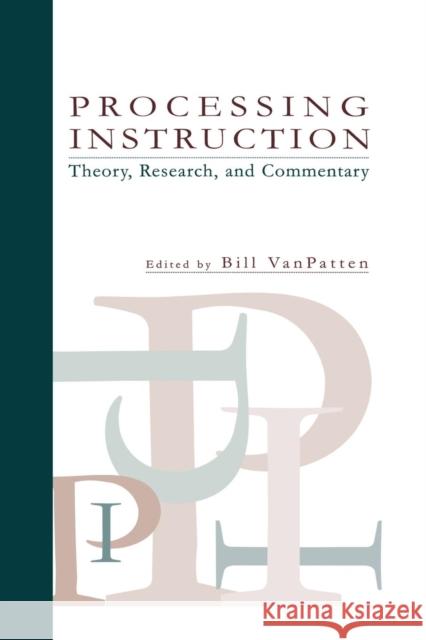 Processing Instruction: Theory, Research, and Commentary Bill VanPatten 9781138868403
