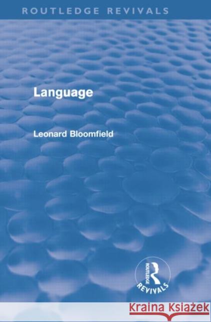 Language (Routledge Revivals) Leonard Bloomfield 9781138868489