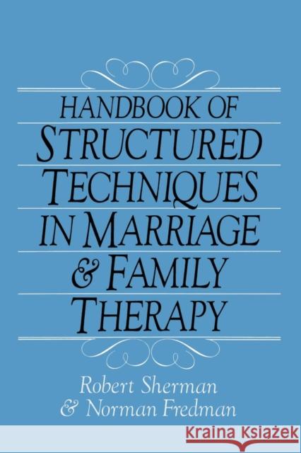 Handbook Of Structured Techniques In Marriage And Family Therapy Sherman, Robert 9781138869028