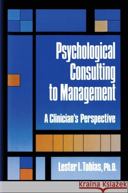 Psychological Consulting to Management: A Clinician's Perspective Lester L. Tobias 9781138869110 Routledge