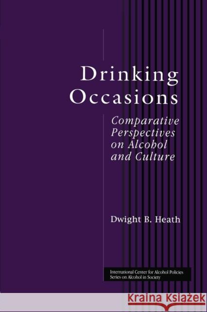 Drinking Occasions: Comparative Perspectives on Alcohol and Culture Dwight B. Heath 9781138869578 Routledge