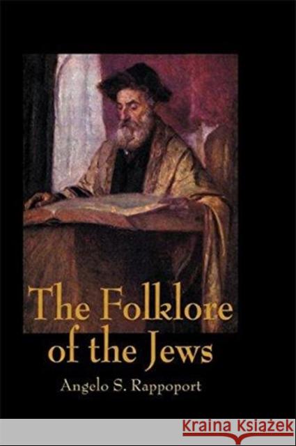 The Folklore of the Jews Rappoport, Angelo S. 9781138869721