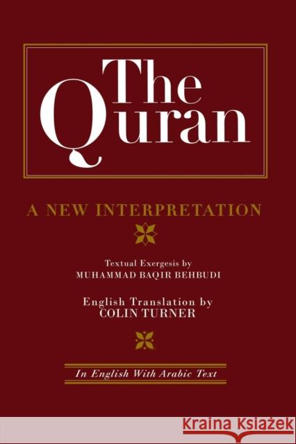 The Quran: A New Interpretation: In English with Arabic Text M. B. Behbudi Dr Colin Turner 9781138869844 Routledge