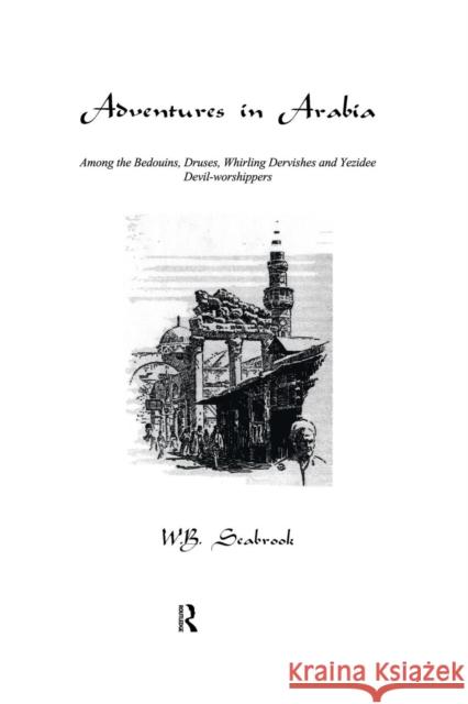 Adventures In Arabia Seabrook, W. B. 9781138870024 Routledge
