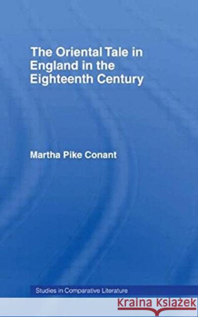 The Oriental Tale in England in the Eighteenth Century Conant 9781138870048