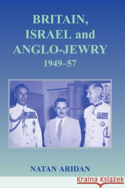 Britain, Israel and Anglo-Jewry 1949-57 Aridan, Natan 9781138870130