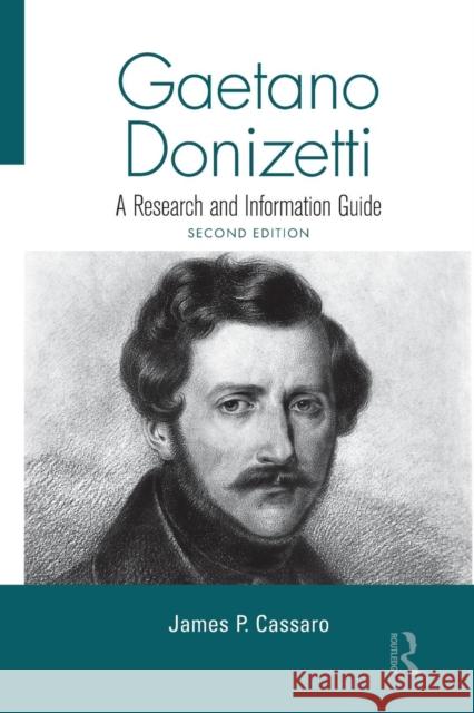 Gaetano Donizetti: A Research and Information Guide James P. Cassaro 9781138870277 Routledge