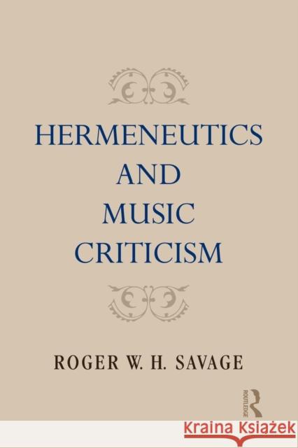 Hermeneutics and Music Criticism Roger W. H. Savage 9781138870291