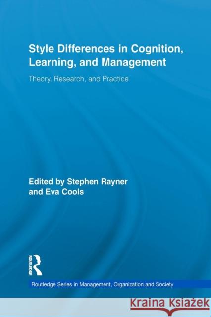 Style Differences in Cognition, Learning, and Management: Theory, Research, and Practice Stephen Rayner Eva Cools 9781138870482