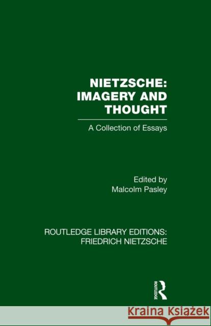 Nietzsche: Imagery and Thought: A Collection of Essays Malcolm Pasley 9781138870581 Routledge