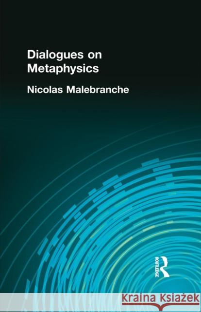 Dialogues on Metaphysics: And on Religion Malebranche Nicolas 9781138871052