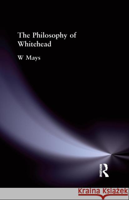 The Philosophy of Whitehead W. Mays 9781138871069 Routledge