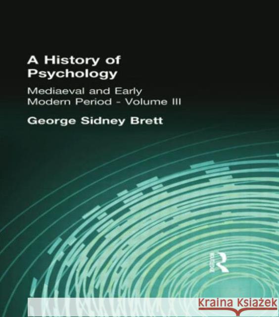 A History of Psychology: Mediaeval and Early Modern Period Volume II Brett George Sidney 9781138871120 Routledge