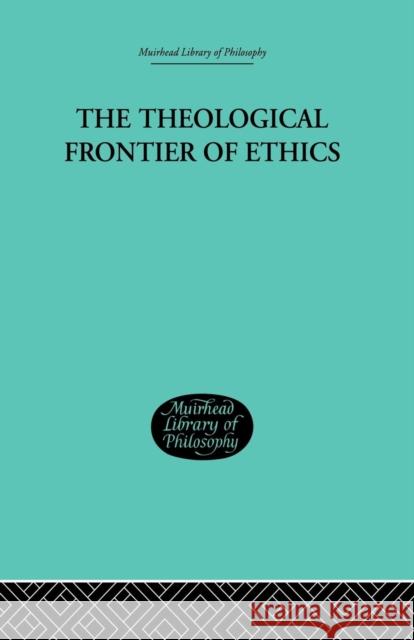 The Theological Frontier of Ethics W. G. MacLagan 9781138871243 Routledge