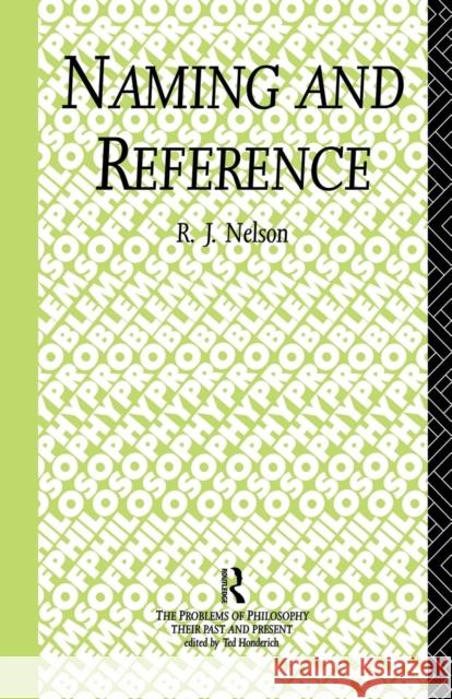 Naming and Reference: The Link of Word to Object Nelson, R. J. 9781138871380 Routledge