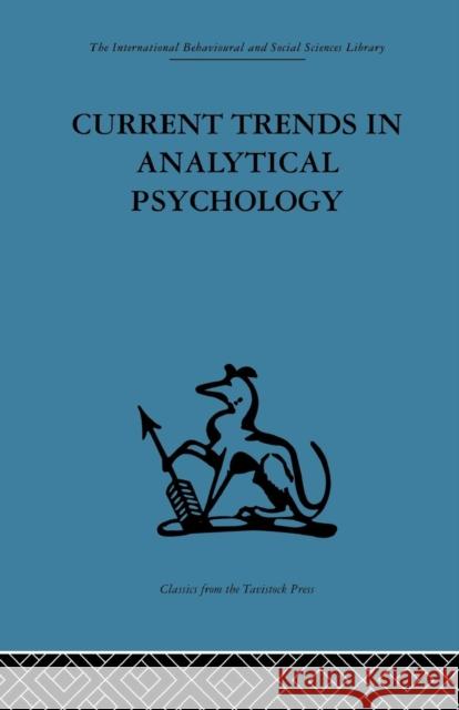 Current Trends in Analytical Psychology: Proceedings of the First International Congress for Analytical Psychology Gerhard Adler 9781138871557