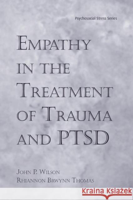 Empathy in the Treatment of Trauma and PTSD Wilson, John P. 9781138871571 Routledge