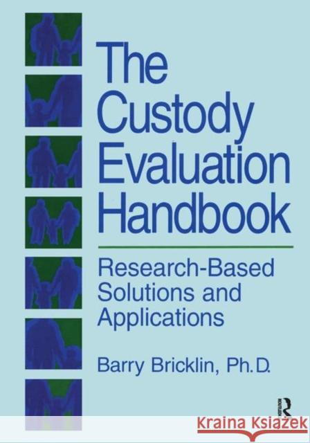 The Custody Evaluation Handbook: Research Based Solutions & Applications Barry Bricklin 9781138871748 Routledge